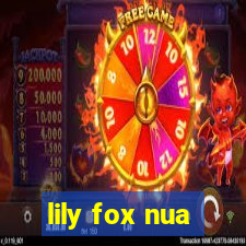 lily fox nua